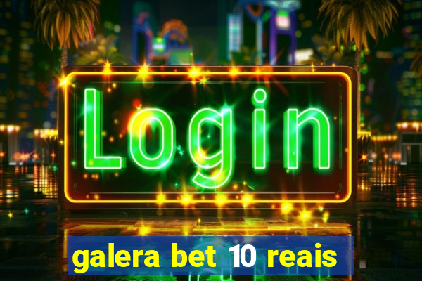 galera bet 10 reais